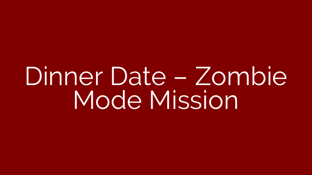 Dinner Date – Zombie Mode Mission