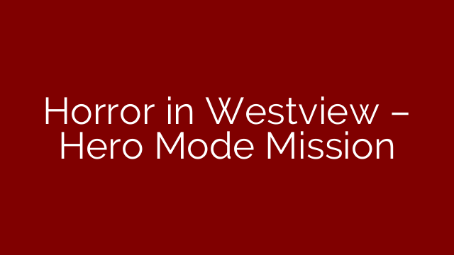 Horror in Westview – Hero Mode Mission