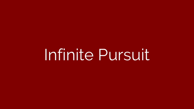 Infinite Pursuit