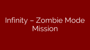 Infinity – Zombie Mode Mission