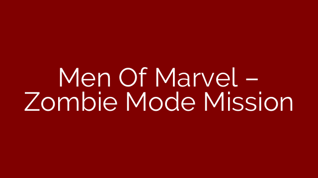 Men Of Marvel – Zombie Mode Mission