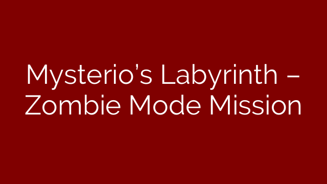 Mysterio’s Labyrinth – Zombie Mode Mission