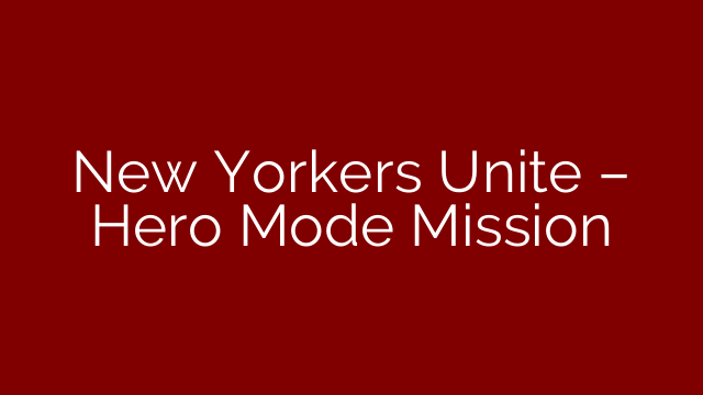 New Yorkers Unite – Hero Mode Mission