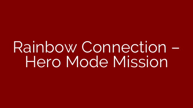 Rainbow Connection – Hero Mode Mission