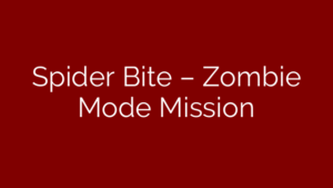 Spider Bite – Zombie Mode Mission