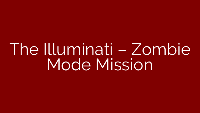 The Illuminati – Zombie Mode Mission