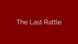 The Last Rattle