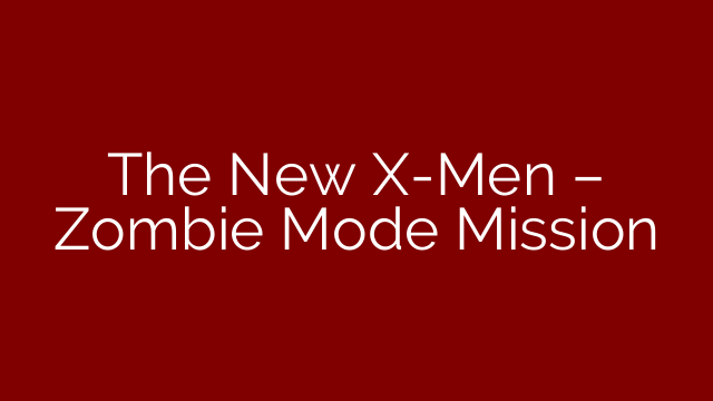 The New X-Men – Zombie Mode Mission