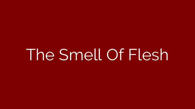 The Smell Of Flesh