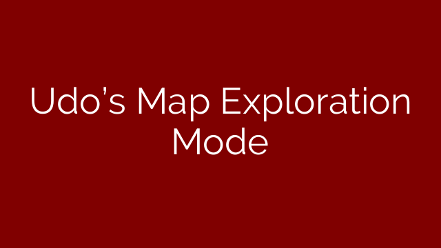 Udo’s Map Exploration Mode