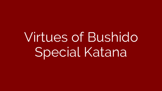 Virtues of Bushido Special Katana