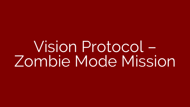 Vision Protocol – Zombie Mode Mission