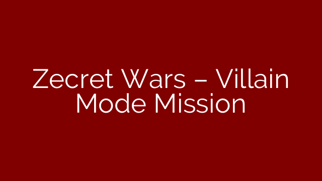 Zecret Wars – Villain Mode Mission