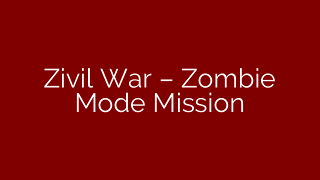 Zivil War – Zombie Mode Mission